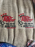 Bring me a Dr Pepper and tell me I’m beautiful