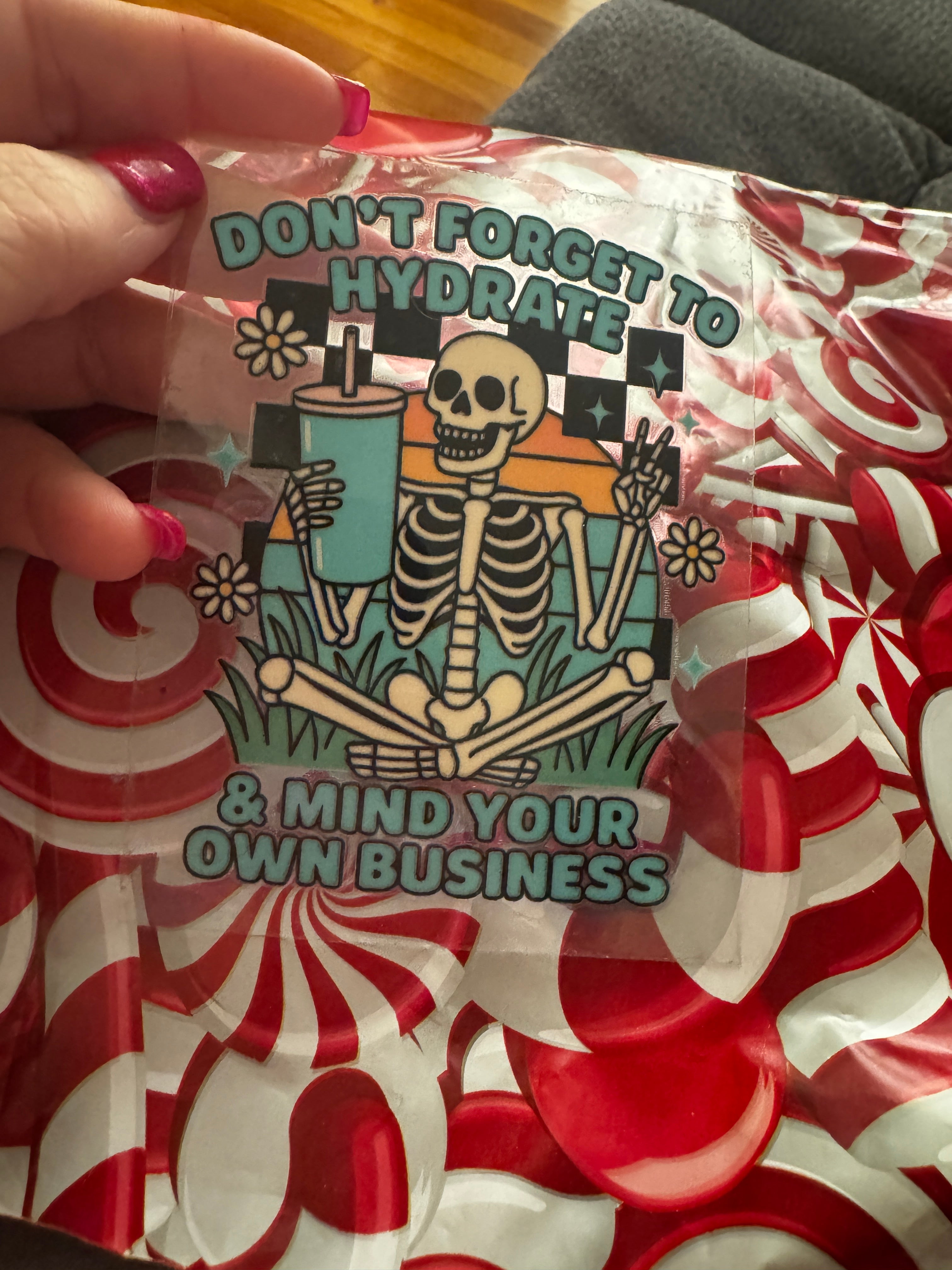 Don’t forget to hydrate and mind your business decal