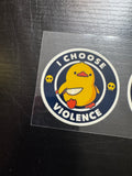 I choose violence