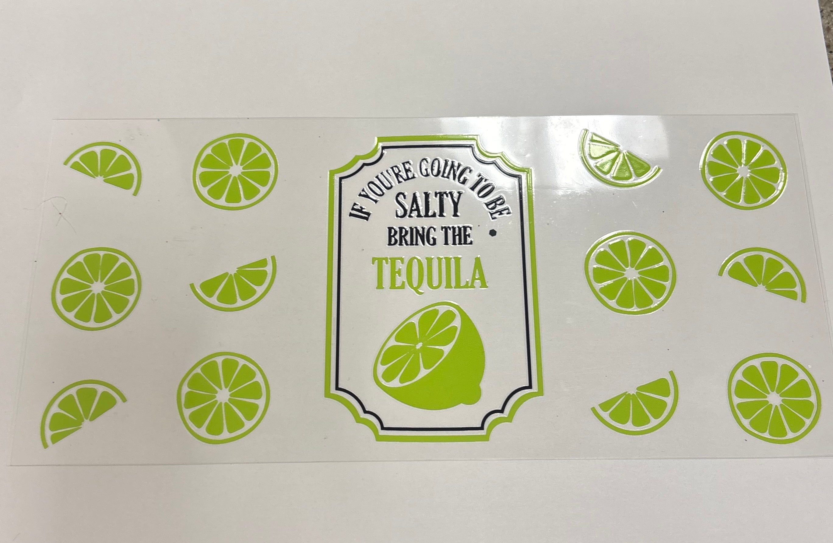 If your going to be salty being the Tequila