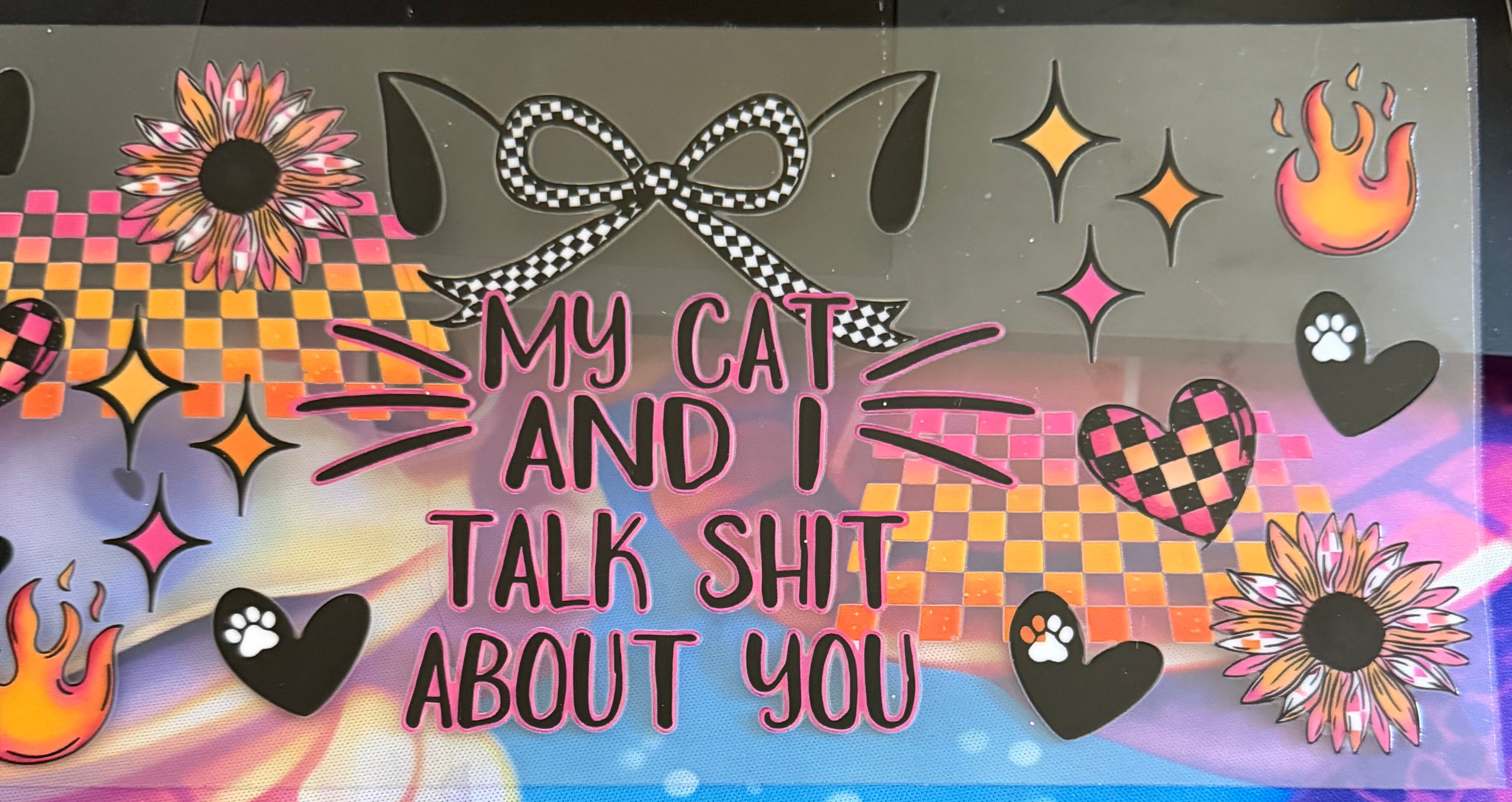 My Cat & I talk shit
