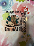 Mamás don’t let boys grow up to be babies